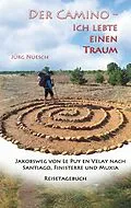 E-Book (epub) Der Camino - ich lebte einen Traum von Jürg Nüesch