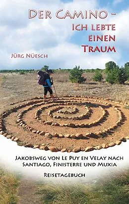 E-Book (epub) Der Camino - ich lebte einen Traum von Jürg Nüesch