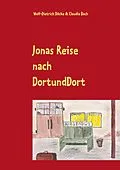 E-Book (epub) Jonas Reise nach DortUndDort von Wolf-Dietrich Döcke, Claudia Bach