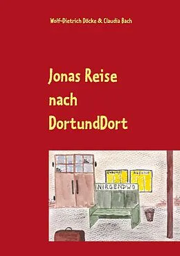 E-Book (epub) Jonas Reise nach DortUndDort von Wolf-Dietrich Döcke, Claudia Bach