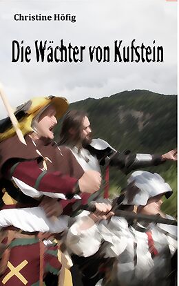 E-Book (epub) Die Wächter von Kufstein von Christine Höfig