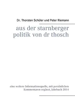 E-Book (epub) Aus der Starnberger Politik von Dr. Thosch von Thorsten Schüler, Peter Riemann