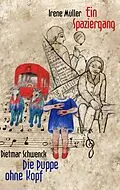 E-Book (epub) Ein Spaziergang / Die Puppe ohne Kopf von Irene Müller, Dietmar Schwenck