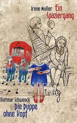 E-Book (epub) Ein Spaziergang / Die Puppe ohne Kopf von Irene Müller, Dietmar Schwenck