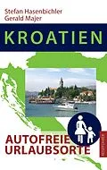 E-Book (epub) Kroatien - Autofreie Urlaubsorte von Stefan Hasenbichler, Gerald Majer