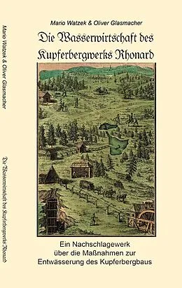 E-Book (epub) Die Wasserwirtschaft des Kupferbergwerks Rhonard von Mario Watzek, Oliver Glasmacher
