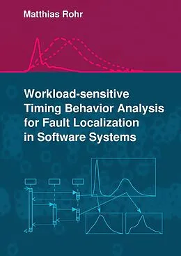 E-Book (epub) Workload-sensitive Timing Behavior Analysis for Fault Localization in Software Systems von Matthias Rohr