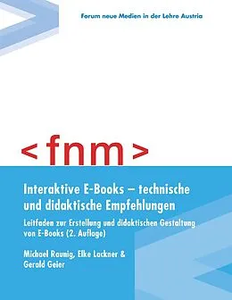 E-Book (epub) Interaktive E-Books - technische und didaktische Empfehlungen. Leitfaden zur Erstellung und didaktischen Gestaltung von E-Books von Michael Raunig, Elke Lackner, Gerald Geier