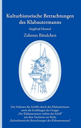 E-Book (epub) Kulturhistorische Betrachtungen des Klabautermanns - Zehntes Bändchen von Siegfried Harmel