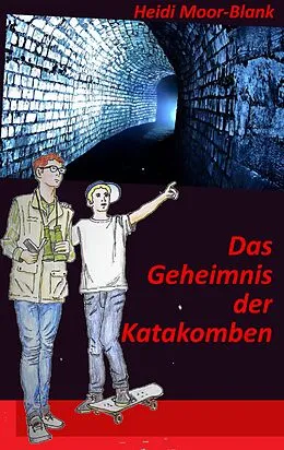 E-Book (epub) Das Geheimnis der Katakomben von Heidi Moor-Blank