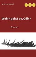 E-Book (epub) Wohin gehst du, Odin? von Andreas Mundt