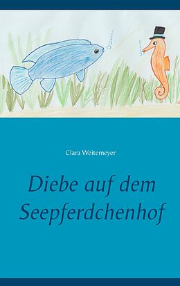 E-Book (epub) Diebe auf dem Seepferdchenhof von Clara Weitemeyer