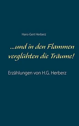 E-Book (epub) ...und in den Flammen verglühten die Träume! von Hans-Gert Herberz