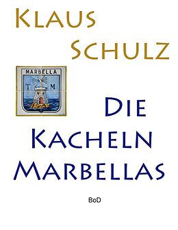 E-Book (epub) Die Kacheln Marbellas von Klaus Schulz