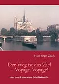 E-Book (epub) Der Weg ist das Ziel - Voyage, Voyage ! von Hans-Jürgen Zydek