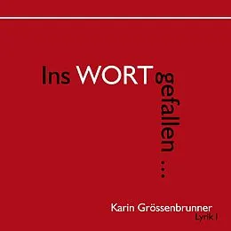 E-Book (epub) Ins Wort gefallen von Karin Grössenbrunner