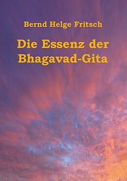 E-Book (epub) Die Essenz der Bhagavad-Gita von Bernd Helge Fritsch