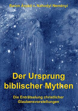 E-Book (epub) Der Ursprung biblischer Mythen von Árpád Baron von Nahodyl Neményi