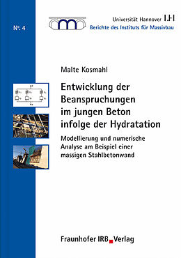 E-Book (pdf) Entwicklung der Beanspruchungen im jungen Beton infolge der Hydratation von Malte Kosmahl