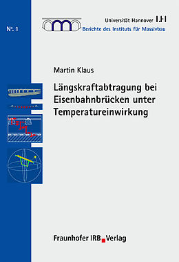 E-Book (pdf) Längskraftabtragung bei Eisenbahnbrücken unter Temperatureinwirkung von Martin Klaus