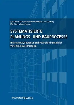 E-Book (pdf) Systematisierte Planungs- und Bauprozesse von Jutta Albus, Kirsten Hollmann-Schröter, Felix Lowin