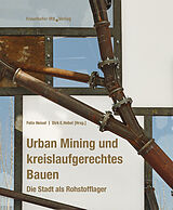 Fester Einband Urban Mining und kreislaufgerechtes Bauen von Felix Heisel, Dirk E. Hebel