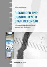 Kartonierter Einband Rissbilder und Rissbreiten im Stahlbetonbau von Heinz Meichsner