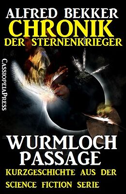 E-Book (epub) Chronik der Sternenkrieger: Wurmloch-Passage (Kurzgeschichte) von Alfred Bekker
