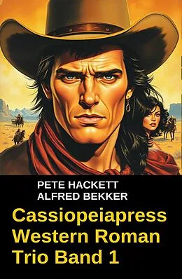 E-Book (epub) Cassiopeiapress Western Roman Trio Band 1 von Alfred Bekker, Pete Hackett, Pete Hackett
