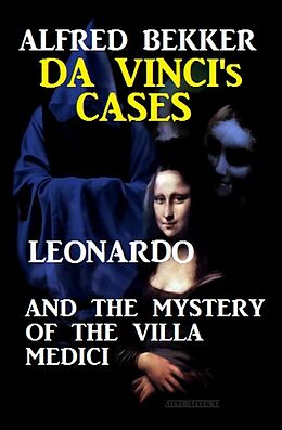 eBook (epub) Leonardo and the Mystery of the Villa Medici de Alfred Bekker