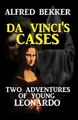 E-Book (epub) Da Vinci's Cases: Two Adventures of Young Leonardo von Alfred Bekker