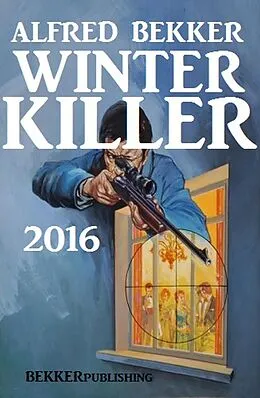 E-Book (epub) Winter Killer 2016 von Alfred Bekker