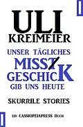E-Book (epub) Unser tägliches Missgeschick gib uns heute von Uli Kreimeier