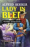 E-Book (epub) Lady in Blei: Western Sonder-Edition von Alfred Bekker