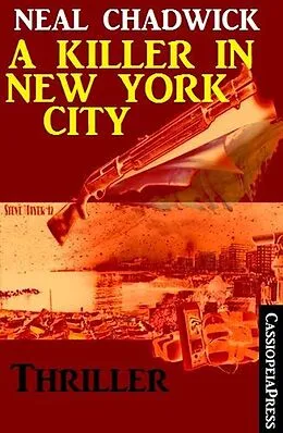 E-Book (epub) A Killer in New York City: Thriller von Neal Chadwick