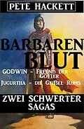 E-Book (epub) Barbarenblut - Zwei Schwerter-Sagas: Godwin - Freund der Götter / Jugurtha - die Geißel Roms von Pete Hackett