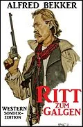 E-Book (epub) Alfred Bekker Sonder-Edition Western - Ritt zum Galgen von Alfred Bekker