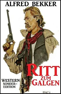 E-Book (epub) Alfred Bekker Sonder-Edition Western - Ritt zum Galgen von Alfred Bekker