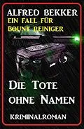 E-Book (epub) Ein Fall für Bount Reiniger - Die Tote ohne Namen von Alfred Bekker