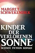 E-Book (epub) Kinder der verlorenen Sonne von Margret Schwekendiek