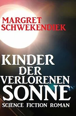 E-Book (epub) Kinder der verlorenen Sonne von Margret Schwekendiek