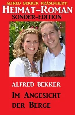 E-Book (epub) Heimat-Roman Sonder-Edition - Im Angesicht der Berge von Alfred Bekker