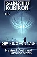 E-Book (epub) Raumschiff Rubikon 32 Der Held der Najn von Manfred Weinland, Carolina Möbis