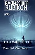 E-Book (epub) Raumschiff Rubikon 36 Die Ewige Kette von Manfred Weinland
