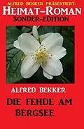 E-Book (epub) Heimat-Roman Sonder Edition - Die Fehde am Bergsee von Alfred Bekker