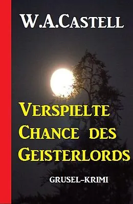E-Book (epub) Verspielte Chance des Geisterlords von W. A. Castell