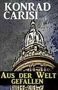 E-Book (epub) Aus der Welt gefallen von Konrad Carisi
