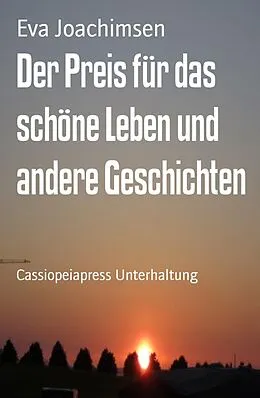E-Book (epub) Der Preis für das schöne Leben und andere Geschichten von Eva Joachimsen