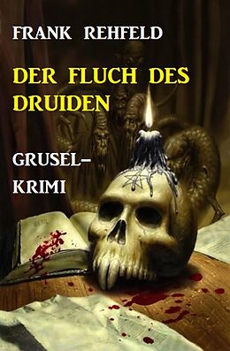 E-Book (epub) Der Fluch des Druiden: Grusel-Krimi von Frank Rehfeld
