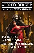 E-Book (epub) Patricia Vanhelsing und der Unheimliche von Tanger von Alfred Bekker, Sidney Gardner